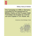 The Campaign of 1866 in Germany. Compiled by the Department of Military History of the Prussian Staff. Translated into English by Colonel von and Capt