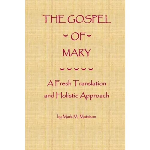 The Gospel of Mary: A Fresh Translation and Holistic Approach