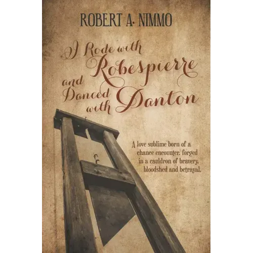I Rode with Robespierre and Danced with Danton