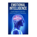 Emotional Intelligence: Easily Improve Your EQ And Control Your Emotions