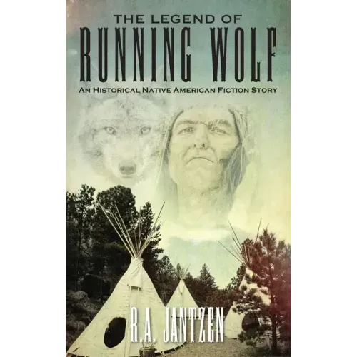 The Legend of Running Wolf: An Historical Native American Fiction Story