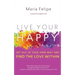 Live Your Happy: Get Out of Your Own Way and Find the Love Within