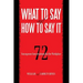 What to Say and How to Say It: 72 Courageous Conversations for the Workplace