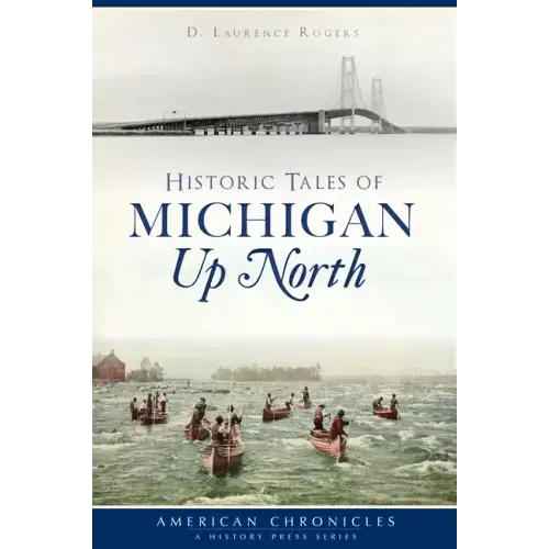 Historic Tales of Michigan Up North