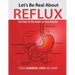 Let's Be Real About Reflux, Getting To The Heart of Heartburn