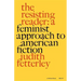 The Resisting Reader: A Feminist Approach to American Fiction