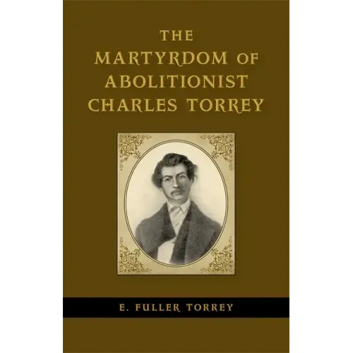 The Martyrdom of Abolitionist Charles Torrey