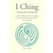 I Ching Version for Optimism: A Synthesis of the I Ching & Positive Psychology