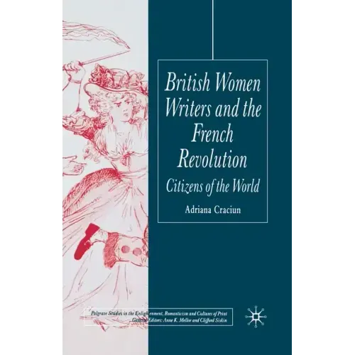 British Women Writers and the French Revolution: Citizens of the World