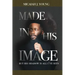 Made in His Image, But His Shadow is all I've Seen