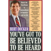 You've Got to Be Believed to Be Heard: Reach the First Brain to Communicate in Business and in Life