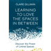 Learning to Love the Spaces in Between: Discover the Power of Liminal Spaces