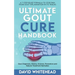 Ultimate Gout Cure Handbook: Gout Diagnosis, History, Science, Prevention and Natural Treatment Remedies