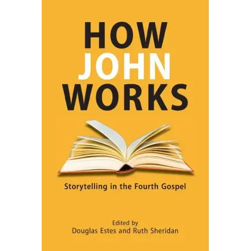 How John Works: Storytelling in the Fourth Gospel