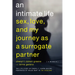 An Intimate Life: Sex, Love, and My Journey as a Surrogate Partner