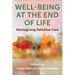 Well-Being at the End of Life: Reimagining Palliative Care