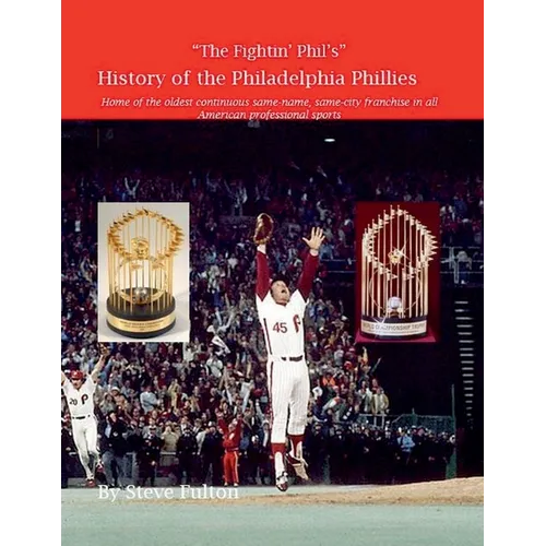 "The Fightin' Phil's" History of the Philadelphia Phillies