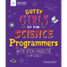 Gutsy Girls Go for Science: Programmers: With STEM Projects for Kids