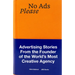 No Ads Please: Advertising Stories from the Founder of the World's Most Creative Agency