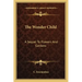 The Wonder Child: A Sequel to Flowers and Gardens