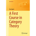 A First Course in Category Theory