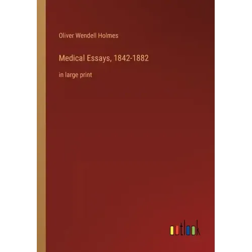 Medical Essays, 1842-1882: in large print