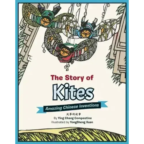 The Story of Kites: Amazing Chinese Inventions