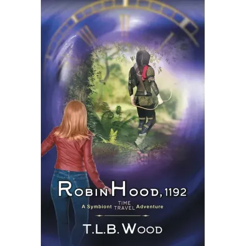 Robin Hood, 1192 (The Symbiont Time Travel Adventures Series, Book 7)