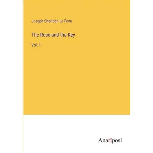 The Rose and the Key: Vol. 1