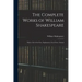 The Complete Works of William Shakespeare: With a Life of the Poet, Explanatory Foot-notes, Critical