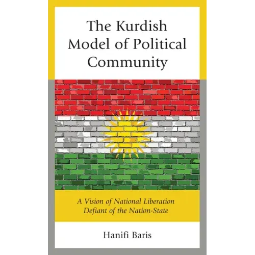 The Kurdish Model of Political Community: A Vision of National Liberation Defiant of the Nation-State