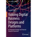 Valuing Digital Business Designs and Platforms: An Integrated Strategic and Financial Valuation Framework