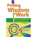 Putting Wisdom to Work: Practical Mindfulness for Maximal Living 2nd Ed.