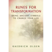 Runes for Transformation: Using Ancient Symbols to Change Your Life