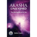 Akasha Unleashed: The Missing Manual to You