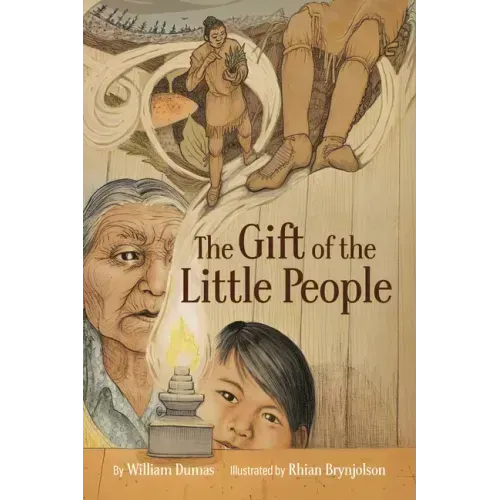 The Gift of the Little People: A Six Seasons of the Asiniskaw Ithiniwak Story