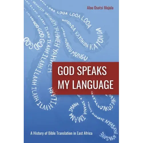 God Speaks My Language: A History of Bible Translation in East Africa