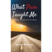 What Pain Taught Me: A Journey Through Loss and Failure