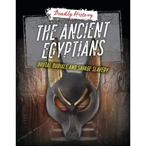 The Ancient Egyptians: Brutal Burials and Savage Slavery