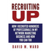 Recruiting Up: How I Recruited Hundreds of Professionals in my Network Marketing Business and How You Can, Too