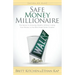 Safe Money Millionaire: The Secret to Growing Wealthy Without Losing Your Money in the Wall Street Roller Coaster