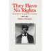 They Have No Rights