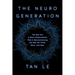 The Neurogeneration: The New Era in Brain Enhancement That Is Revolutionizing the Way We Think, Work, and Heal