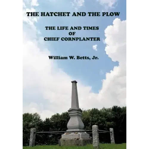 The Hatchet and the Plow: The Life and Times of Chief Cornplanter