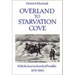 Overland to Starvation Cove: With the Inuit in Search of Franklin, 1878-1880