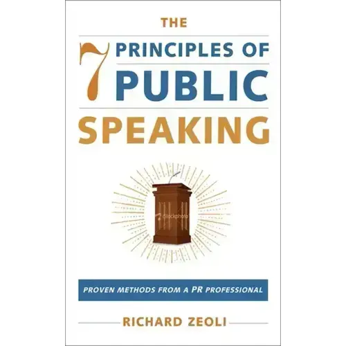 The 7 Principles of Public Speaking: Proven Methods from a PR Professional