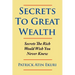 Secrets To Great Wealth: Secrets The Rich Would Wish You Never Knew