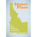 Idaho's Place: A New History of the Gem State