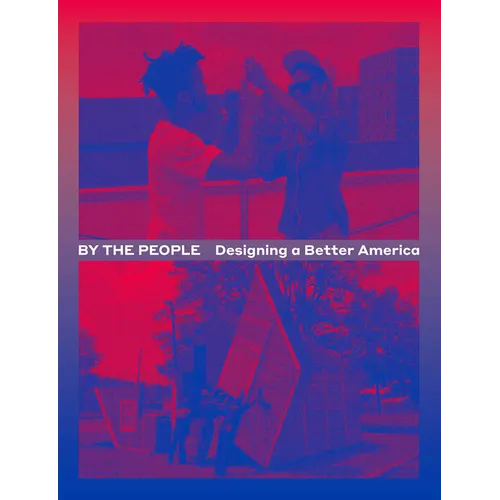 By the People: Designing a Better America
