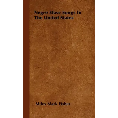 Negro Slave Songs In The United States